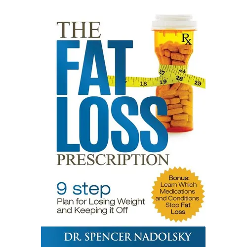 The Fat Loss Prescription: : The Nine-Step Plan to Losing Weight and Keeping It Off - Paperback