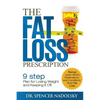 The Fat Loss Prescription: : The Nine-Step Plan to Losing Weight and Keeping It Off - Paperback