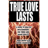 True Love Lasts: A guide to healthy relationships for teens and young adults - Paperback