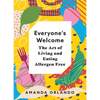 Everyone's Welcome: The Art of Living and Eating Allergen Free - Hardcover