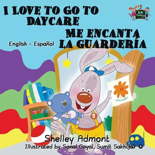 I Love to Go to Daycare Me encanta la guardería: English Spanish Bilingual Edition - Paperback