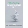 Desintoxícate de Ti: 21 Días Para Transformar Tu Presente / Your Inner-Self Detox: 21 Days to a New You - Paperback