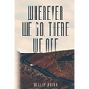 Wherever We Go, There We Are - Paperback