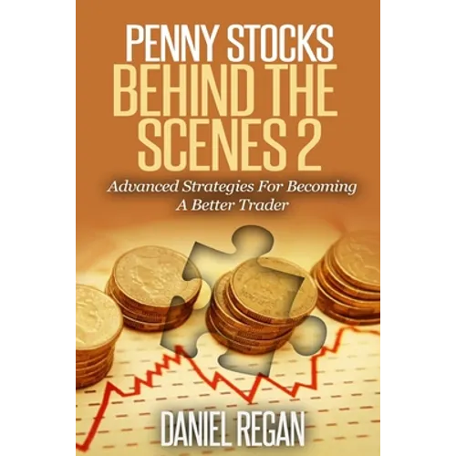 Penny Stocks Behind The Scenes 2: Advanced Strategies For Becoming A Better Trader - Paperback