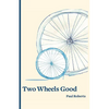 Two Wheels Good - Paperback