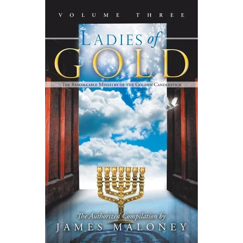 Ladies of Gold, Volume Three: The Remarkable Ministry of the Golden Candlestick - Hardcover