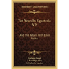 Ten Years In Equatoria V2: And The Return With Emin Pasha - Paperback
