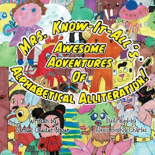 Mrs. Know-It-All's Awesome Adventures of Alphabetical Alliteration - Paperback