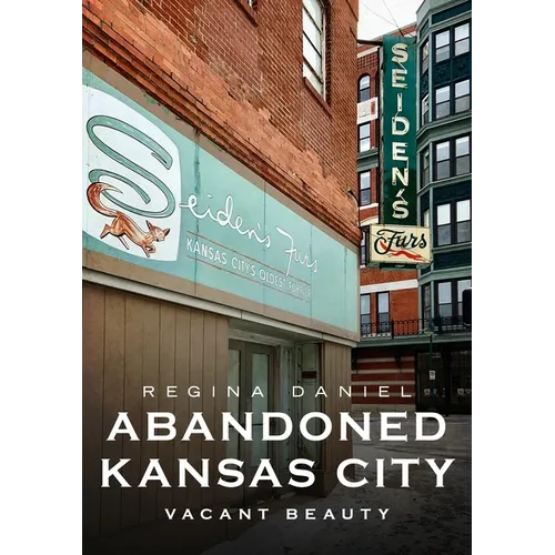 Abandoned Kansas City: Vacant Beauty - Paperback