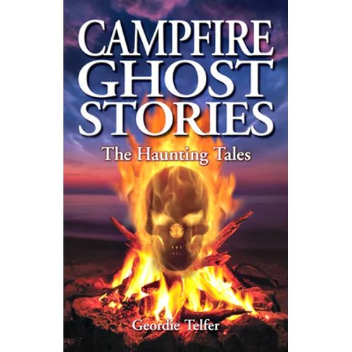 Campfire Ghost Stories: The Haunting Tales - Paperback