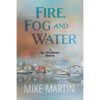 Fire, Fog and Water: Mike Martin - Paperback