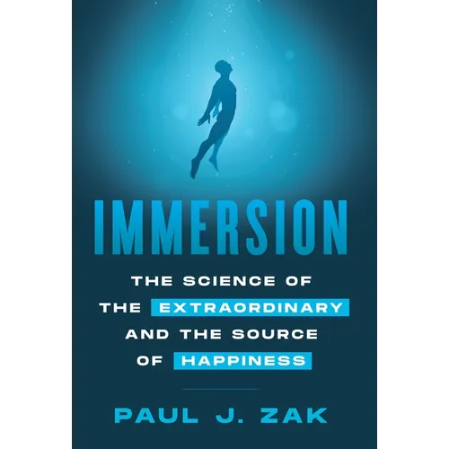 Immersion: The Science of the Extraordinary and the Source of Happiness - Hardcover