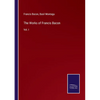 The Works of Francis Bacon: Vol. I - Paperback