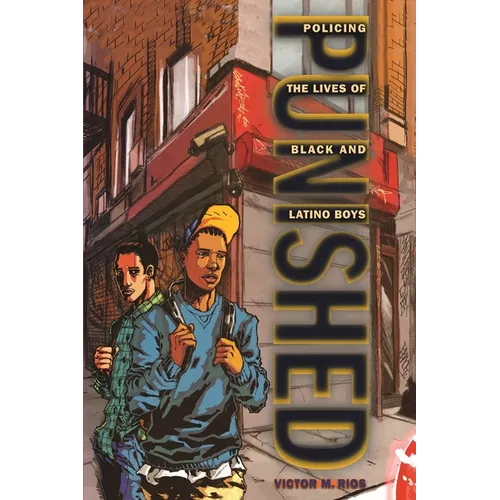Punished: Policing the Lives of Black and Latino Boys - Hardcover