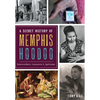 A Secret History of Memphis Hoodoo: Rootworkers, Conjurers & Spirituals - Paperback