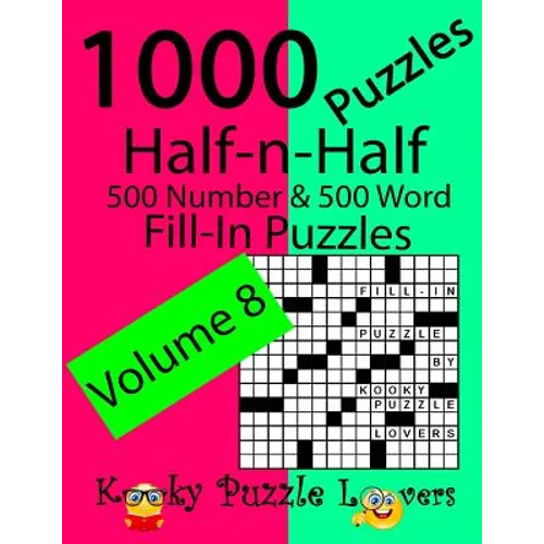 Half-n-Half Fill-In Puzzles, Volume 8, 1000 Puzzles (500 number & 500 Word Fill-In Puzzles) - Paperback