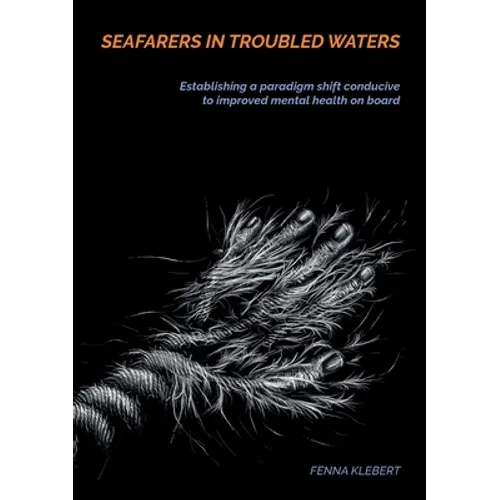 Seafarers in troubled waters: Establishing a paradigm shift conducive to improved mental health on board - Paperback
