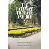 The Pathway to Peace and Joy - Paperback