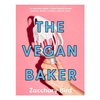 The Vegan Baker: The Ultimate Guide to Plant-Based Breads, Pastries, Cookies, Slices, and More - Hardcover