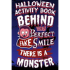 Halloween Activity Book Behind This Perfect Fake Smile There Is A Monster: Halloween Book for Kids with Notebook to Draw and Write - Paperback