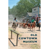 Old Cowtown Museum - Hardcover