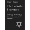 The Cannabis Pharmacy: Grow Cannabis, Make Hemp Oil, and Know the Difference Between THC, CBD and the Medical Benefits of Cannabinoids - Paperback