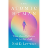 The Atomic Human: What Makes Us Unique in the Age of AI - Hardcover