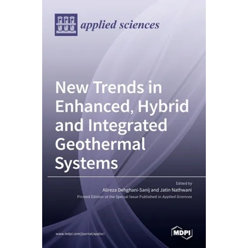 New Trends in Enhanced, Hybrid and Integrated Geothermal Systems - Hardcover