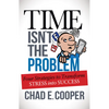 Time Isn't the Problem: Four Strategies to Transform Stress Into Success - Paperback