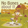 No Bones about It - Archaeology for Kids!: Science for Children Edition - Children's Archaeology Books - Paperback