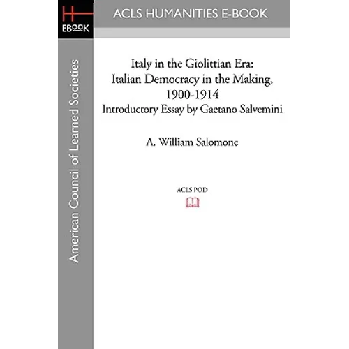 Italy in the Giolittian Era: Italian Democracy in the Making, 1900-1914 Introductory Essay by Gaetano Salvemini - Paperback