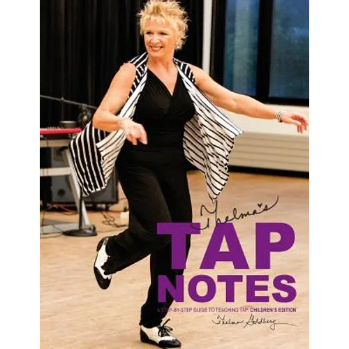 Thelma's Tap Notes: A Step-By-Step Guide To Teaching Tap: Children's Edition - Paperback