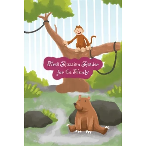 First Russian Reader for the Family: (Color Illustrated Edition, Volume 1) Bilingual for Speakers of English Level A1 - Paperback