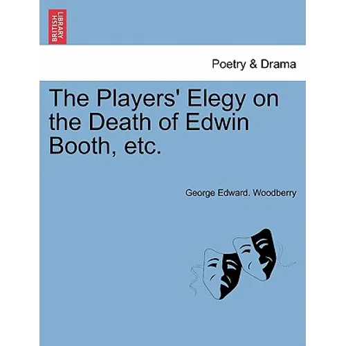 The Players' Elegy on the Death of Edwin Booth, Etc. - Paperback