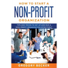 How to Start a Non-Profit Organization: Tips and Tricks to Set Up and Run a Non-Profit Organization Effectively - Paperback