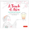 A Touch of Asia Coloring Book: Serenely Elegant Designs from the East (Tear-Out Sheets Let You Share Pages or Frame Your Finished Work) - Paperback