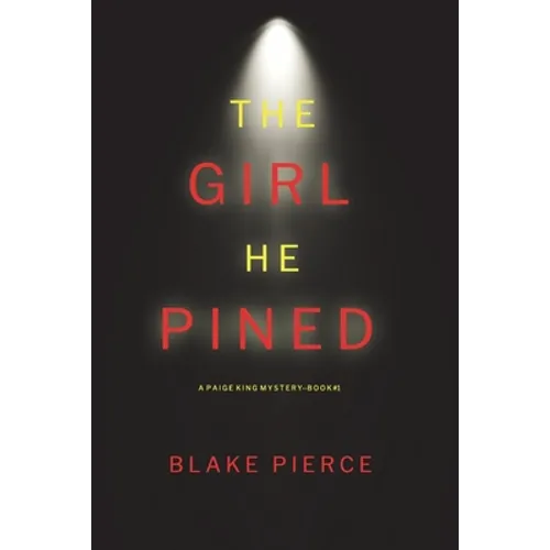 The Girl He Pined (A Paige King FBI Suspense Thriller-Book 1) - Paperback
