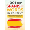 1001 Top Spanish Words In Context: How To Speak Intermediate Level Spanish In Less Than 28 Days - Paperback