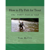 How to Fly Fish for Trout: The first book to read - Paperback