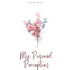 My Poisoned Perceptions - Paperback