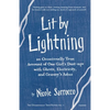 Lit by Lightning: An Occasionally True Account of One Girl's Dust-ups with Ghosts, Electricity, and Granny's Ashes - Paperback