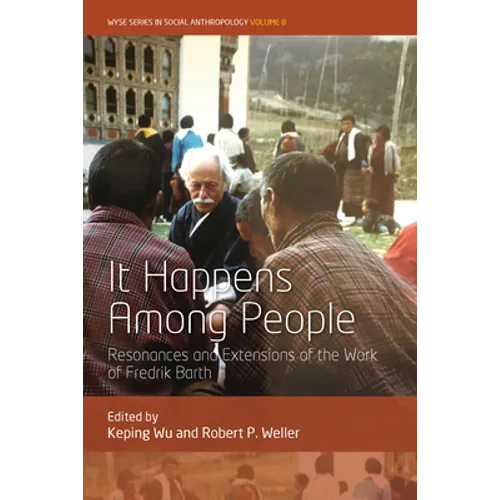 It Happens Among People: Resonances and Extensions of the Work of Fredrik Barth - Paperback
