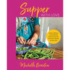 Supper with Love: Vibrant, Delicious, and Comforting Plant-Forward and Pescatarian Recipes for Every Day - Hardcover