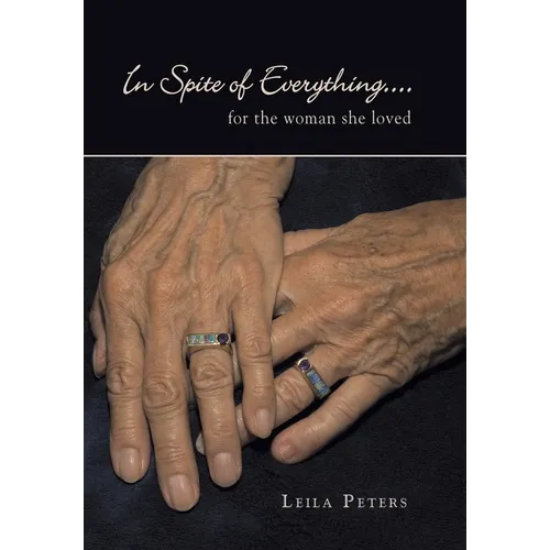 In Spite of Everything....: for the woman she loved - Hardcover