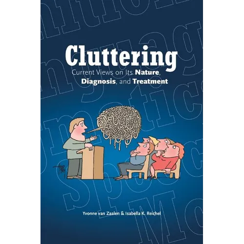 Cluttering: Current Views on its Nature, Diagnosis, and Treatment - Paperback