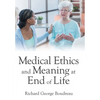 Medical Ethics and Meaning at End of Life - Hardcover