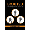 Bojutsu: Hanbo, Rokushaku-Bo and Jo - Paperback