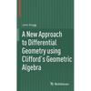 A New Approach to Differential Geometry Using Clifford's Geometric Algebra - Hardcover