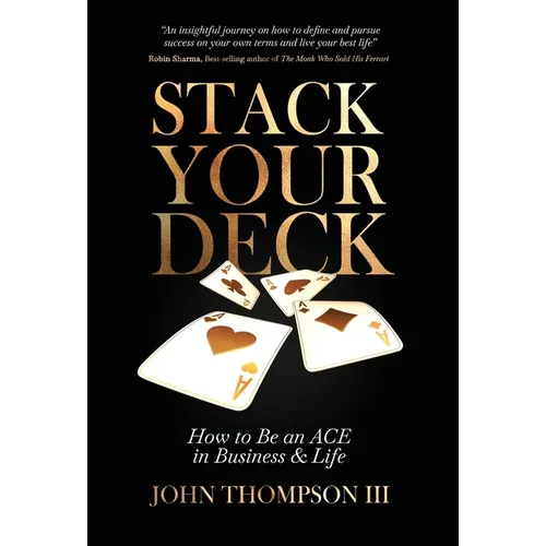 Stack Your Deck: How to Be an ACE in Business & Life - Hardcover