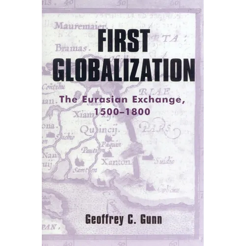 First Globalization: The Eurasian Exchange, 1500-1800 - Paperback